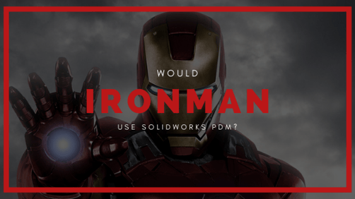 iron man, marvel, pdm, real world application, SOLIDWORKS, blog